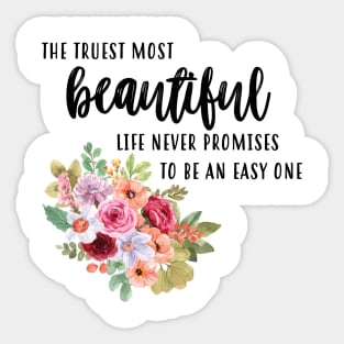 Truest Most Beautiful Life Sticker